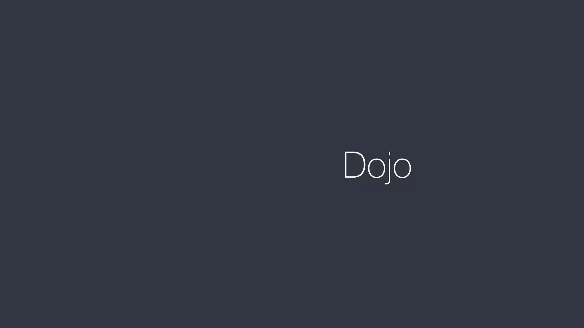 Dojo
 