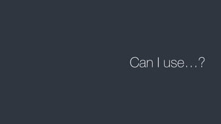 Can I use…?
 