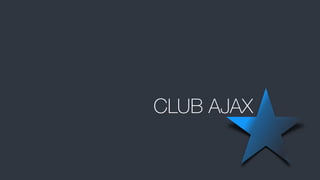 CLUB AJAX
 