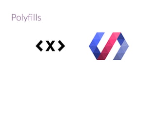 Polyfills 
 
