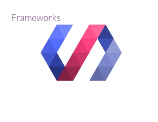Frameworks 
 