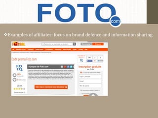 Examples of affiliates: focus on brand defence and information sharing 
 