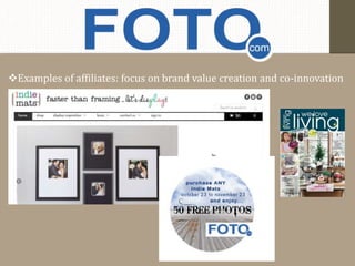 Examples of affiliates: focus on brand value creation and co-innovation 
 