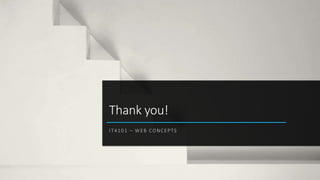 Thank you!
IT4101 – WEB CONCEPTS
 