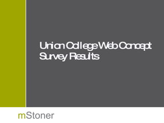 Union College Web Concept Survey Results m Stoner 