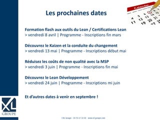 Les prochaines dates
Formation flash aux outils du Lean / Certifications Lean
> vendredi 8 avril | Programme - Inscriptions fin mars
Découvrez le Kaizen et la conduite du changement
> vendredi 13 mai | Programme - Inscriptions début mai
Réduisez les coûts de non qualité avec la MSP
> vendredi 3 juin | Programme - Inscriptions fin mai
Découvrez le Lean Développement
> vendredi 24 juin | Programme - Inscriptions mi juin
Et d’autres dates à venir en septembre !
 