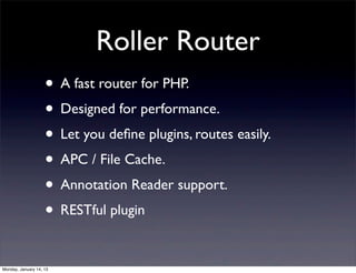 Roller Router
                    • A fast router for PHP.
                    • Designed for performance.
               ...