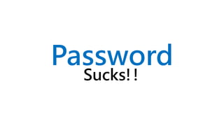 Password
Sucks!!
 