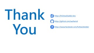 Thank
You
https://github.com/wellwind
https://www.facebook.com/fullstackledder
https://fullstackladder.dev
 