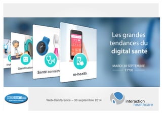 AGENDA 
Nutrition à l’ère du digital, 
Web-Conférence – 30 septembre 2014! 
 