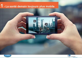 1 - La santé demain toujours plus mobile 
 