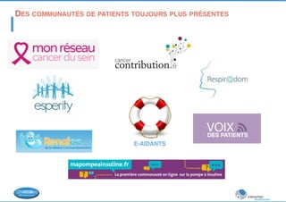 DES COMMUNAUTÉS DE PATIENTS TOUJOURS PLUS PRÉSENTES 
! 
 