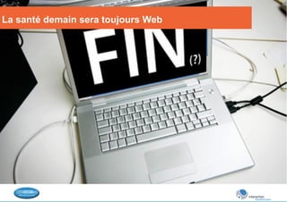 La santé demain sera toujours Web 
 