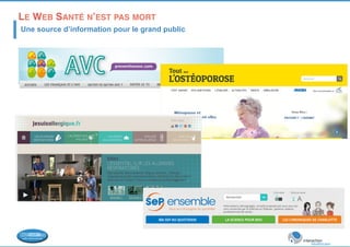 LE WEB SANTÉ N’EST PAS MORT 
! Une source d’information pour le grand public 
 