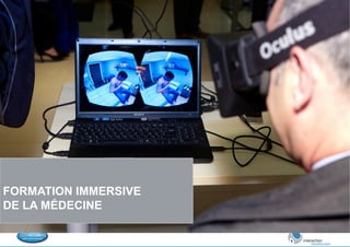 FORMATION IMMERSIVE 
DE LA MÉDECINE 
 