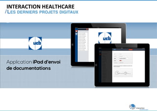 INTERACTION 
HEALTHCARE 
/ 
LES DERNIERS PROJETS DIGITAUX! 
 