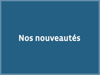 Nos nouveautés
 