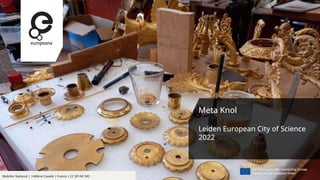 Mobilier National | |Hélène Cavalié | France | CC BY-NC-ND
Meta Knol
Leiden European City of Science
2022
 