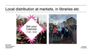 Local distribution at markets, in libraries etc
 