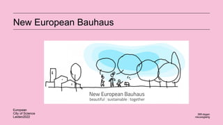 New European Bauhaus
 