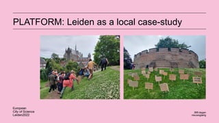 PLATFORM: Leiden as a local case-study
 