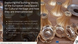 Mobilier National | |Hélène Cavalié | France | CC BY-NC-ND
Exploring the building blocks
of the European Data Space
for Cultural Heritage and how
they are interconnected
Speakers
● Rehana Schwinninger-Ladak, DG CONNECT
● Marie Veronique Leroi - Ministry of Culture,
France
● Marco Rendina - European Fashion Heritage
Association
● Roberto Di Giulio - University of Ferrara, The
4CH Project
 