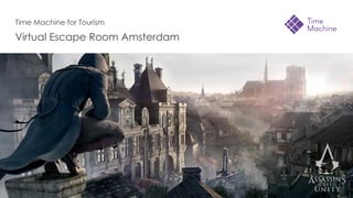 Time Machine for Tourism
Virtual Escape Room Amsterdam
 