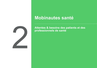 2
Attentes & besoins des patients et des
professionnels de santé
Mobinautes santé
 