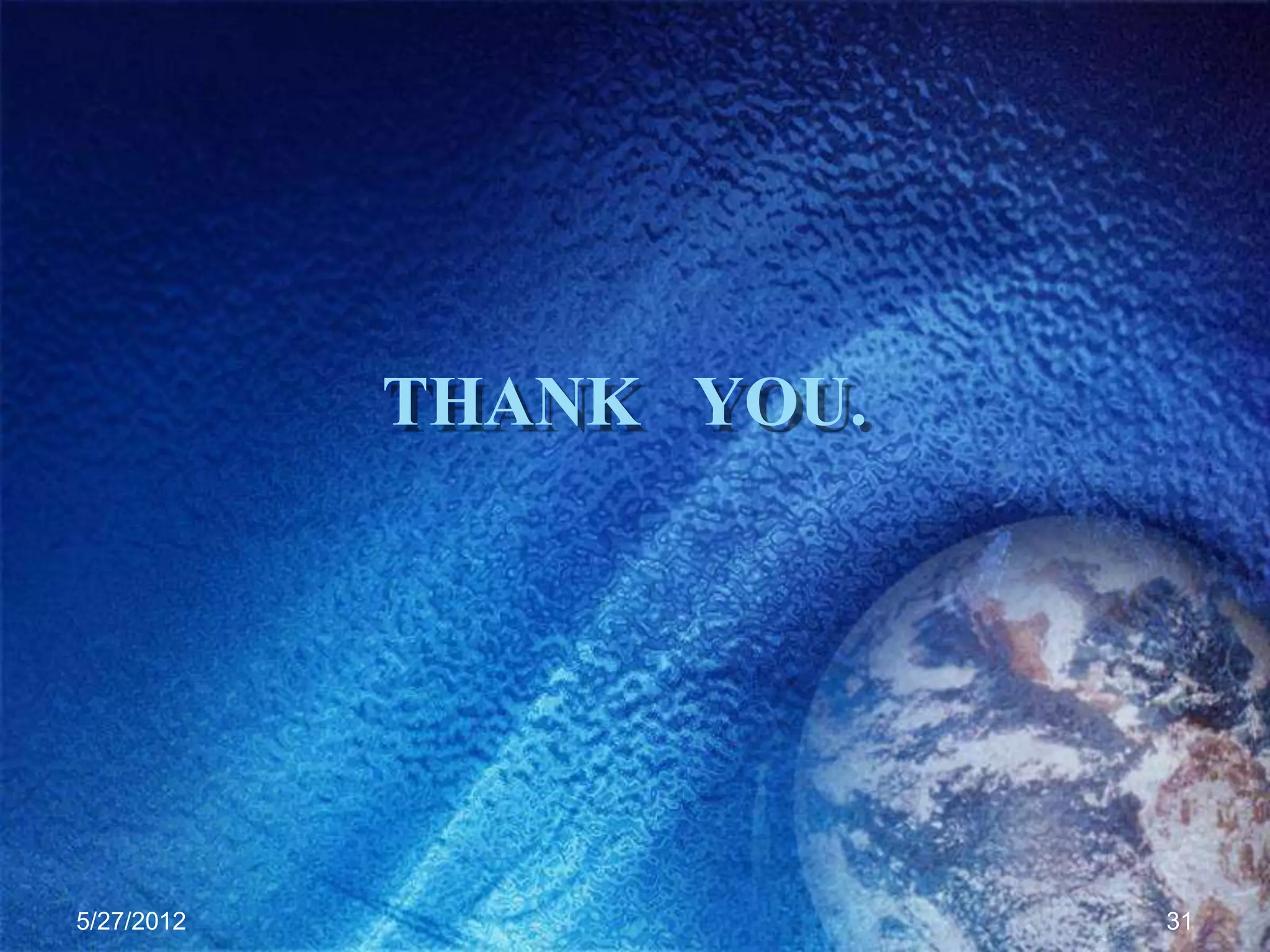 THANK YOU.




5/27/2012                31
 