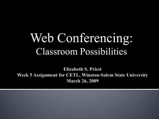 Web Conferencing:
Classroom Possibilities
 
