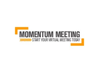 MOMENTUM MEETING
   START YOUR VIRTUAL MEETING TODAY
 