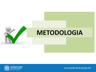 METODOLOGIA
 