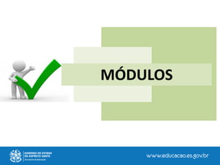 MÓDULOS
 