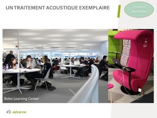 UNTRAITEMENT ACOUSTIQUE EXEMPLAIRE
53
Rolex Learning Center
Confort
Bien-être
 