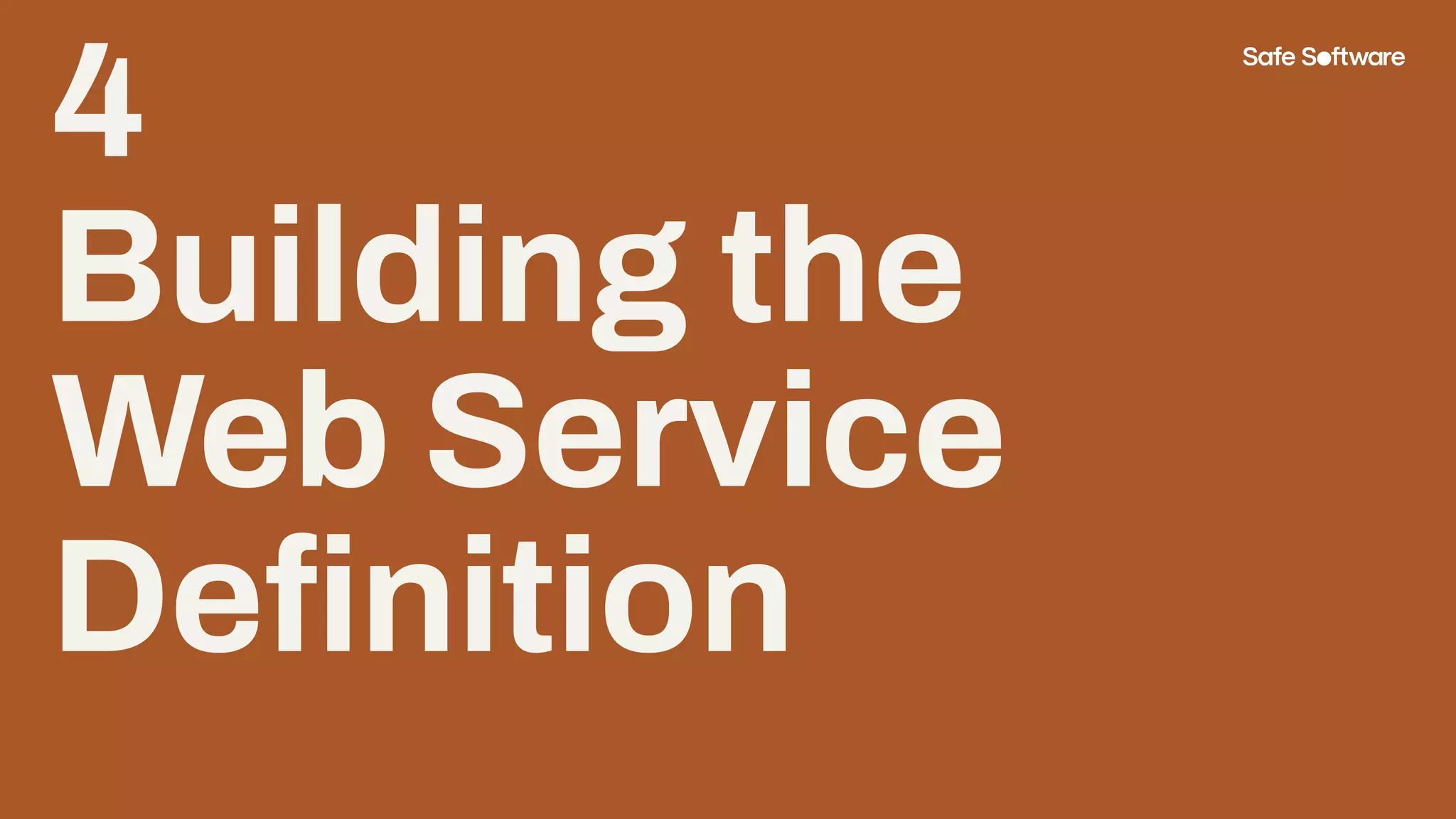 4
Building the
Web Service
Deﬁnition
 