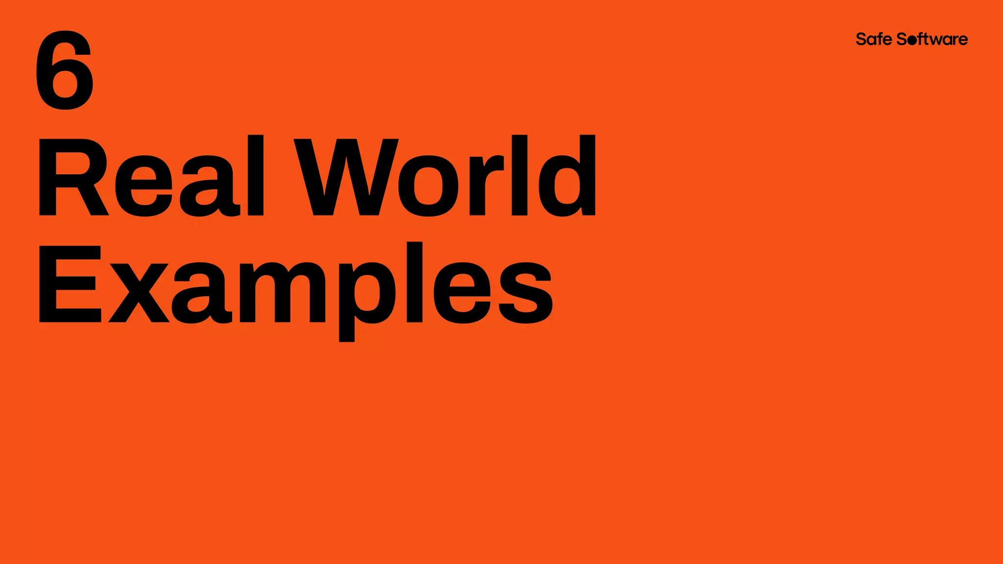 6
Real World
Examples
 