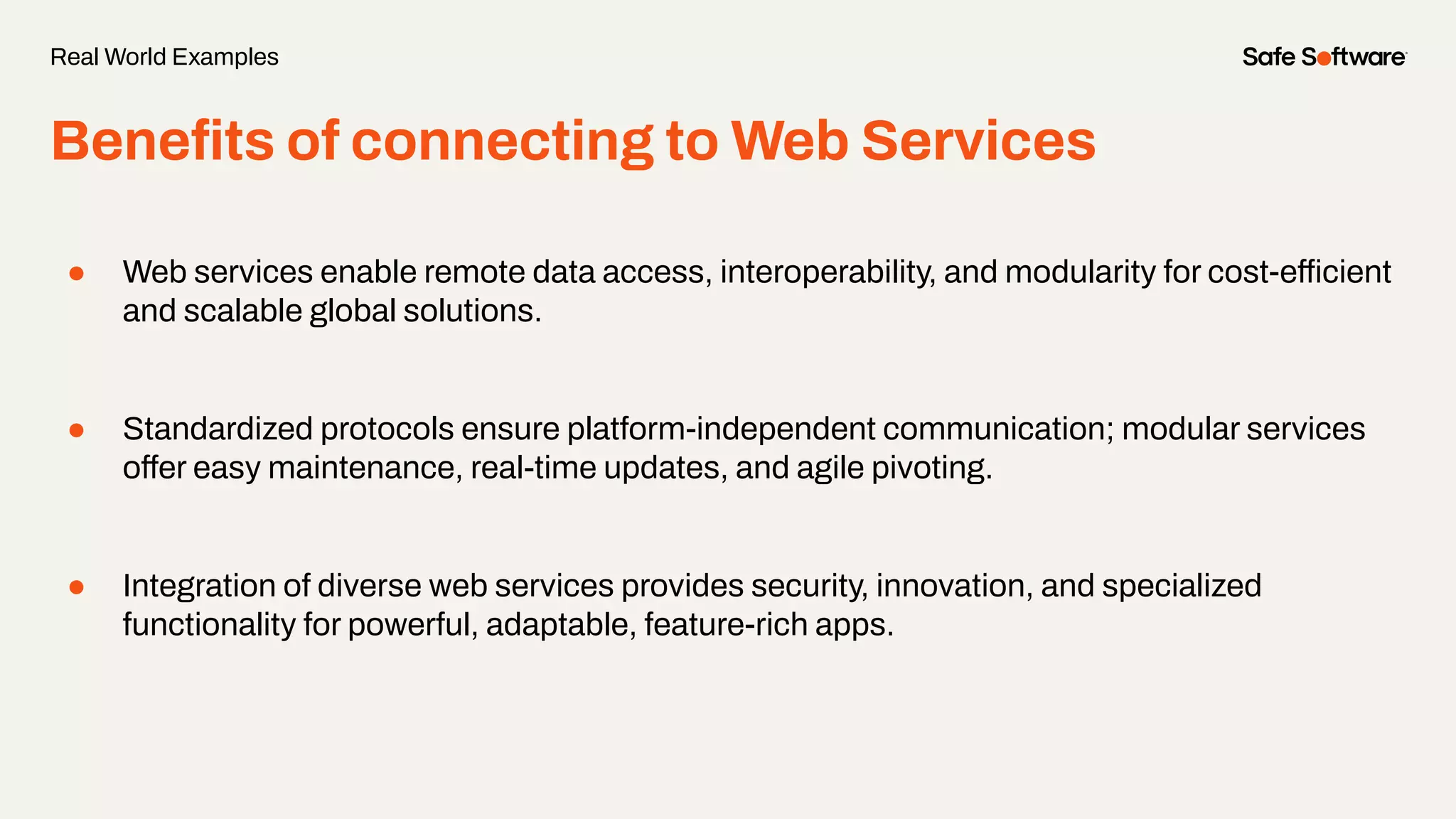 Beneﬁts of connecting to Web Services
● Web services enable remote data access, interoperability, and modularity for cost-efficient
and scalable global solutions.
● Standardized protocols ensure platform-independent communication; modular services
offer easy maintenance, real-time updates, and agile pivoting.
● Integration of diverse web services provides security, innovation, and specialized
functionality for powerful, adaptable, feature-rich apps.
Real World Examples
 