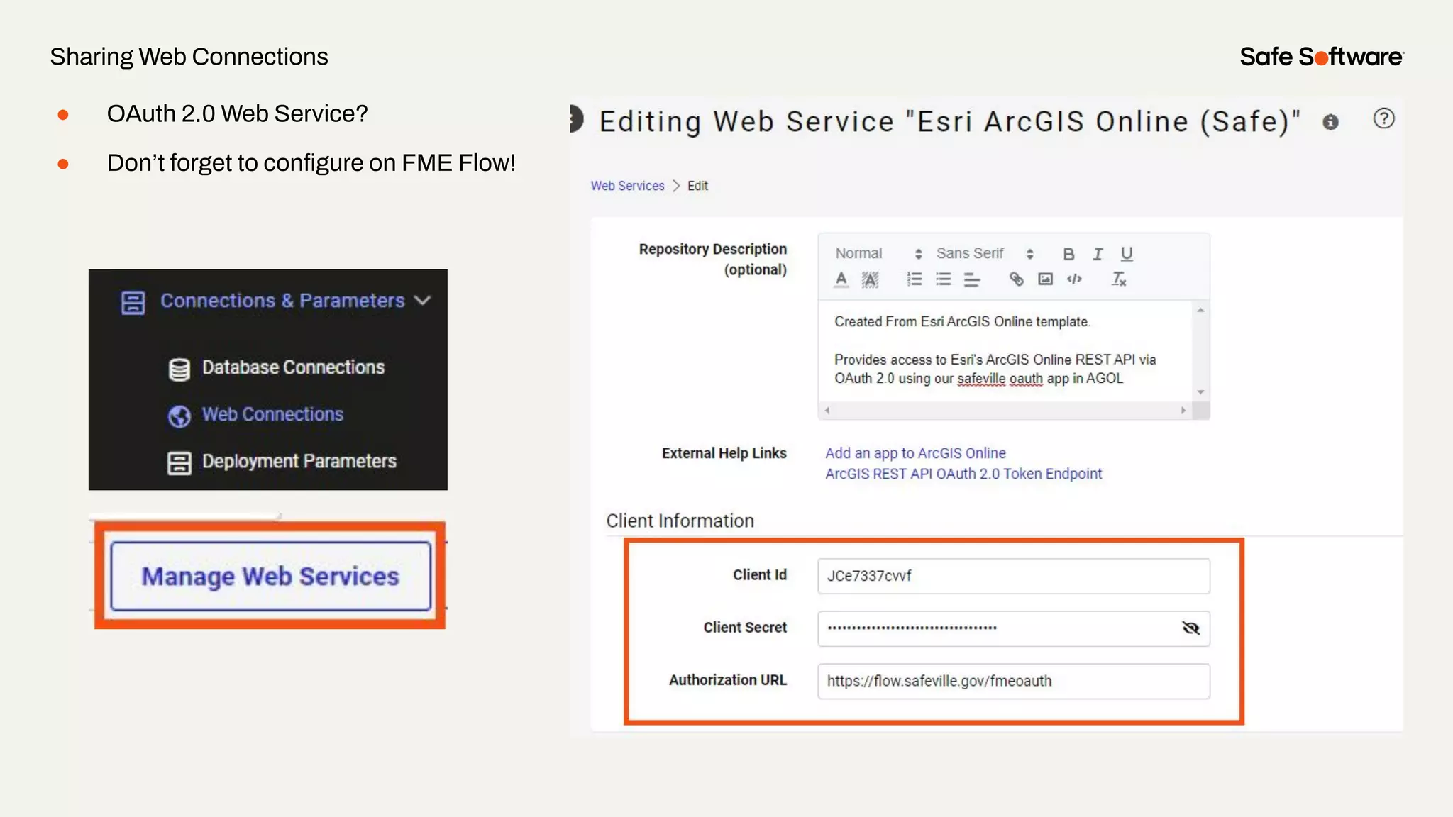 Sharing Web Connections
● OAuth 2.0 Web Service?
● Don’t forget to conﬁgure on FME Flow!
 
