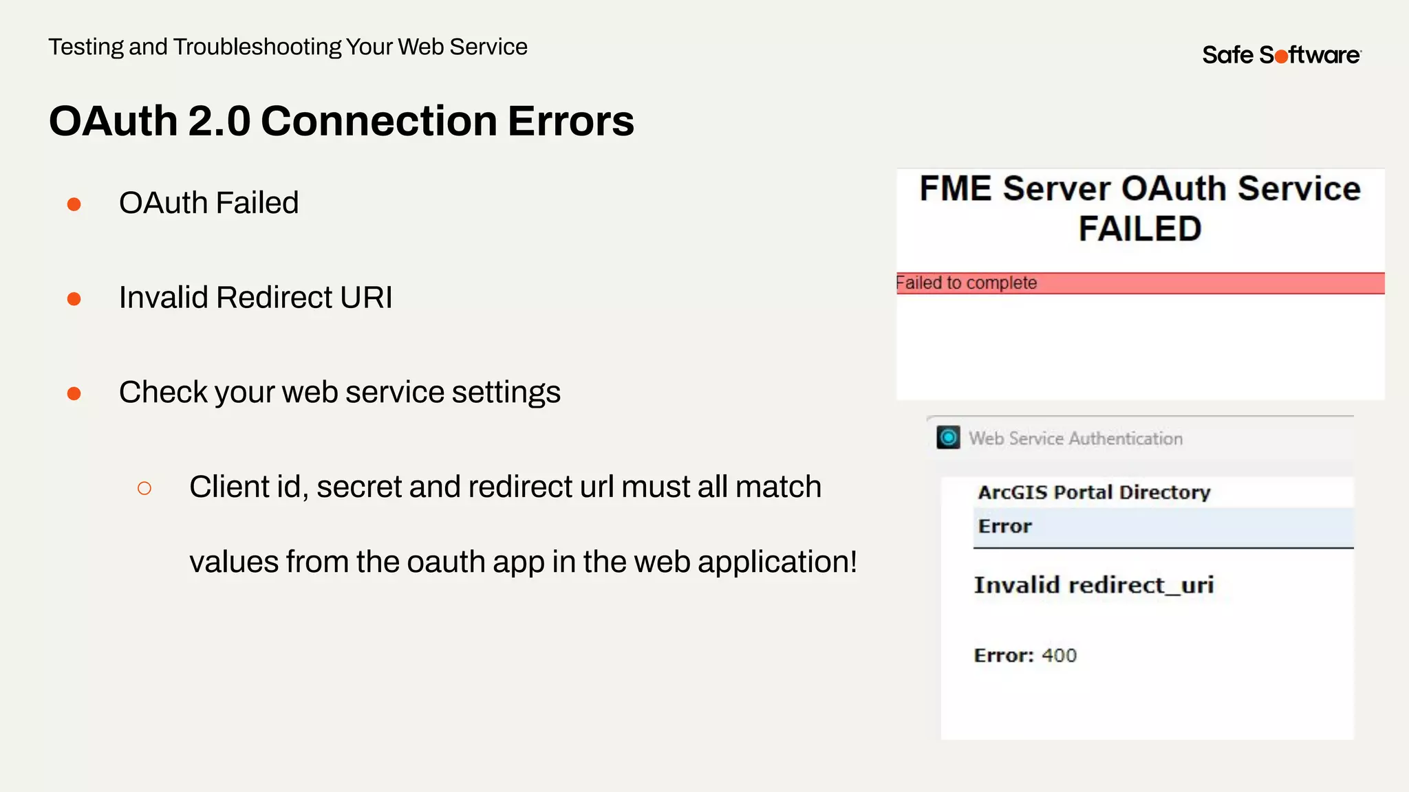 OAuth 2.0 Connection Errors
● OAuth Failed
● Invalid Redirect URI
● Check your web service settings
○ Client id, secret and redirect url must all match
values from the oauth app in the web application!
Testing and Troubleshooting Your Web Service
 