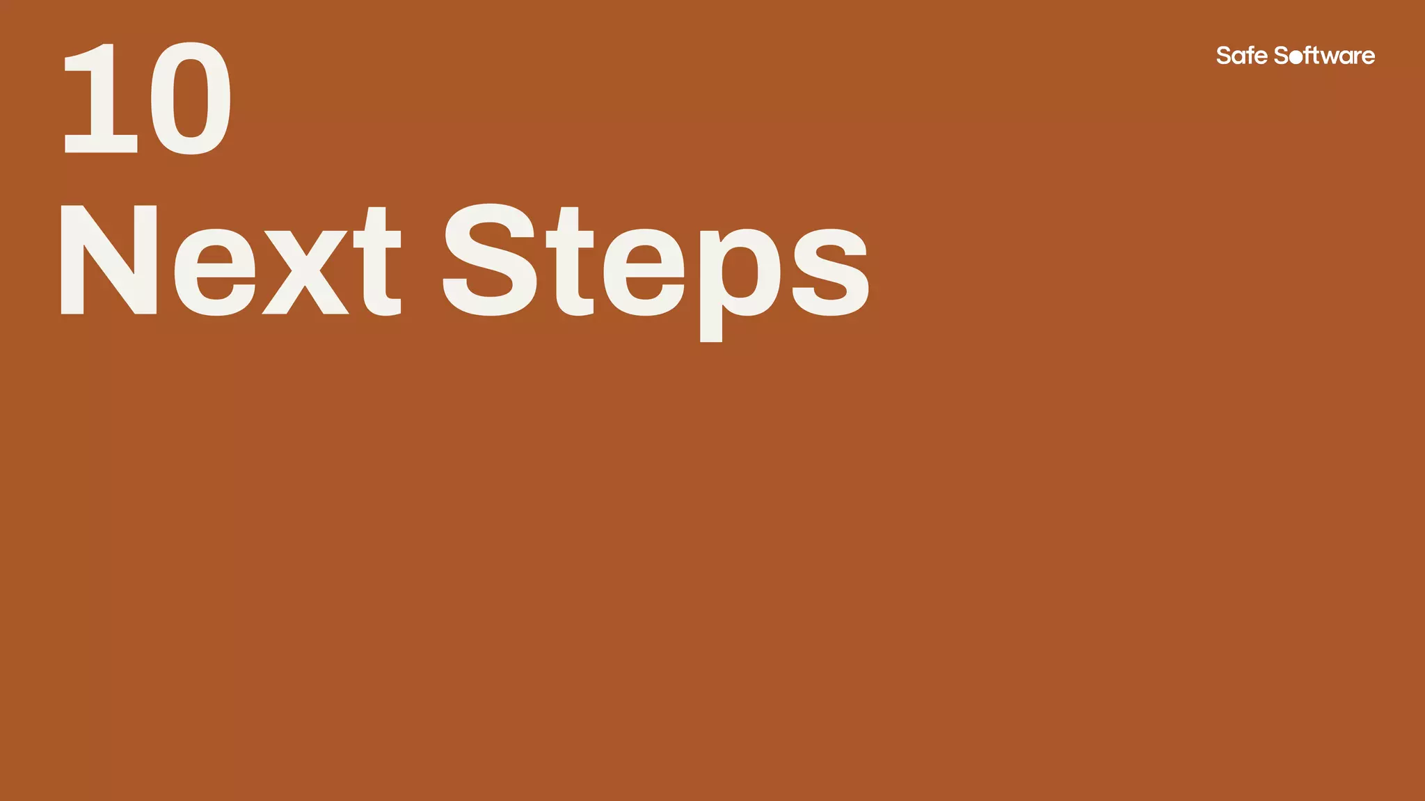 10
Next Steps
 