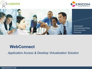 WebConnect  Application Access & Desktop Virtualization Solution 