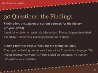 30 Questions: the Findings
Finding for: the catalog of current courses for the history
program (2:13)
It took nine clicks ...