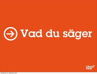 Vad du säger

torsdag den 27 september 2012

 