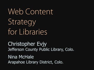 Christopher Evjy
Jefferson County Public Library, Colo.
Nina McHale
Arapahoe Library District, Colo.
 