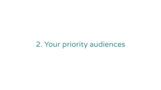 2. Your priority audiences
 
