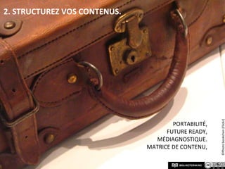 2. Structurez vos contenus.portabilité, Future ready, médiagnostique. Matrice de contenu, ©Photo bookchen (Flickr)