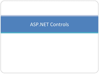 ASP.NET Controls
 