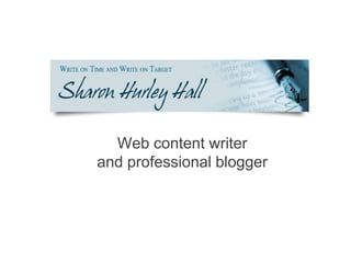Web content writer
and professional blogger
 