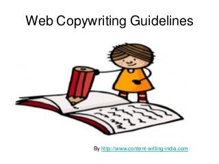 Web Copywriting Guidelines




          By http://www.content-writing-india.com
 