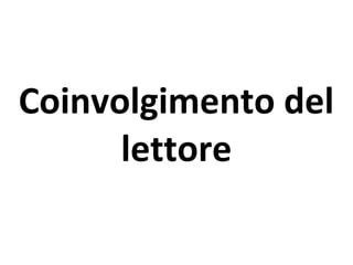 Coinvolgimento del
lettore
 